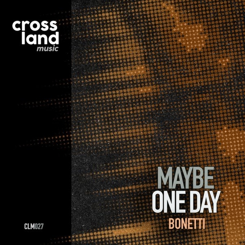 Bonetti - Maybe One Day [CLM027]